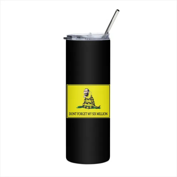 Dont Forget my 6 Million - Tumbler