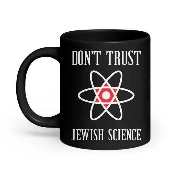 Dont Trust Jewish Science - Coffee Mug