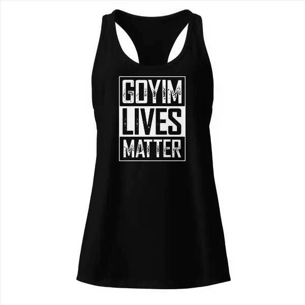 Goyim Lives Matter - Ladies • Razorback Tank • Premium