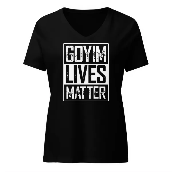 Goyim Lives Matter - Ladies • T-shirt • V-neck • Basic