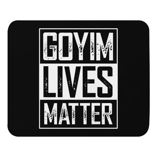 Goyim Lives Matter - Mouse Pad