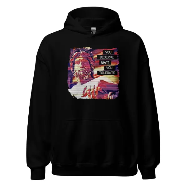 Hadrian You Deserve What You Tolerate - Mens • Hoodie • Basic