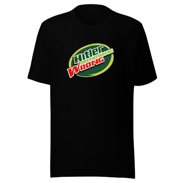 Hitler Did Nothing Wrong - Mens • T-shirt • Crew • Premium
