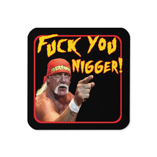 Hulk Fuck You Nigger - Coaster