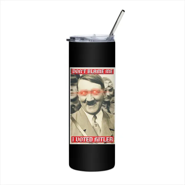 I Voted Hitler - Tumbler