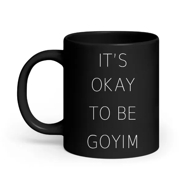 It's Okay To Be Goyim - Coffee Mug