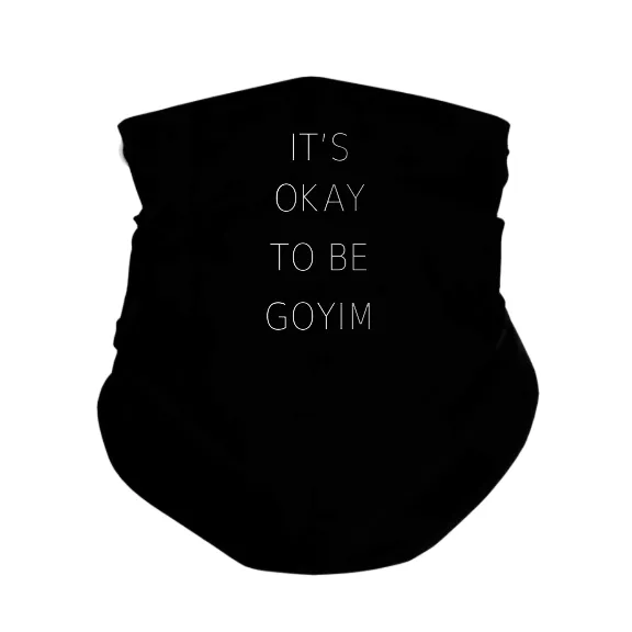 It's Okay To Be Goyim - Gaiter Mask