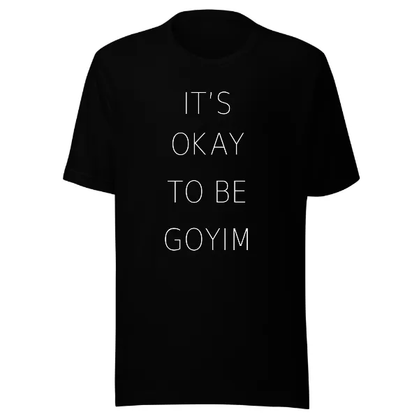 It's Okay To Be Goyim - Mens • T-shirt • Crew • Premium