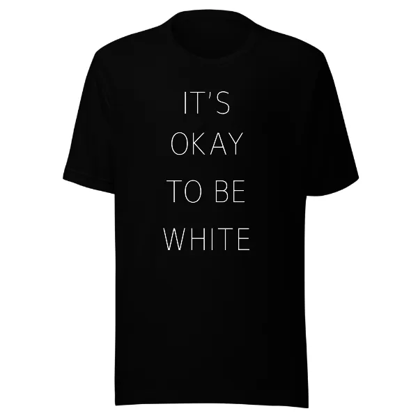Its Okay To Be White - Mens • T-shirt • Crew • Premium