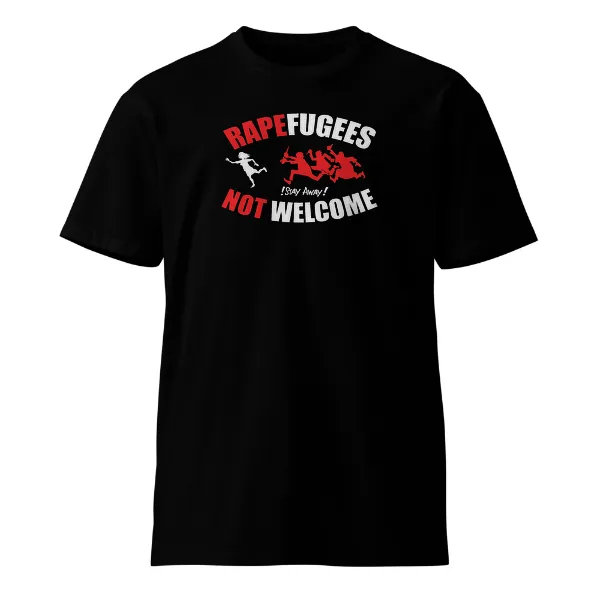 Rapefugees Not Welcome - Mens • T-shirt • Crew • Supreme
