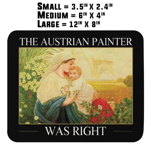 The Austrian Painter Was Right - Magnet