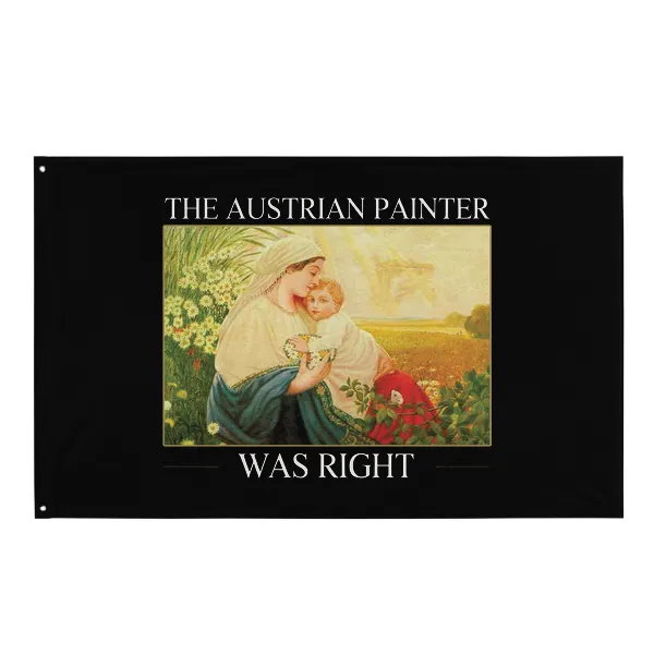 The Austrian Painter Was Right - Flag • Small