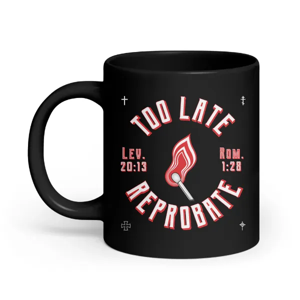Too Late Reprobate - Coffee Mug