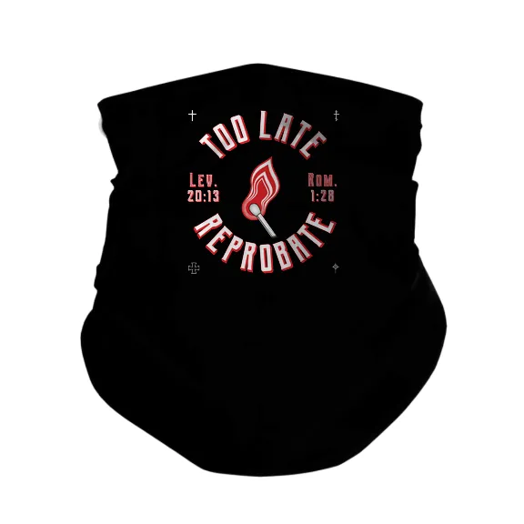 Too Late Reprobate - Gaiter Mask