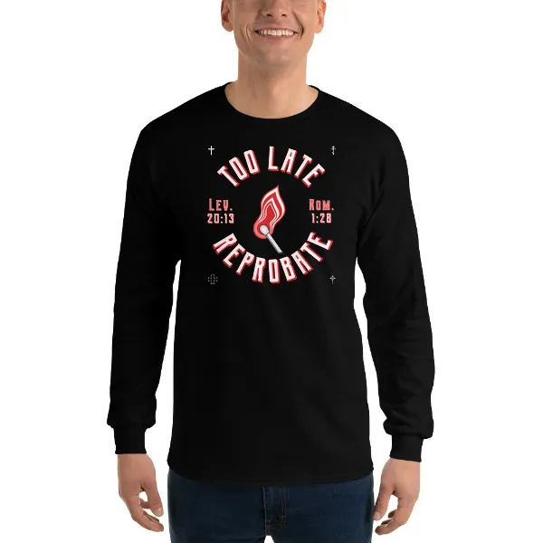 Too Late Reprobate - Mens • T-shirt • Long Sleeve • Basic