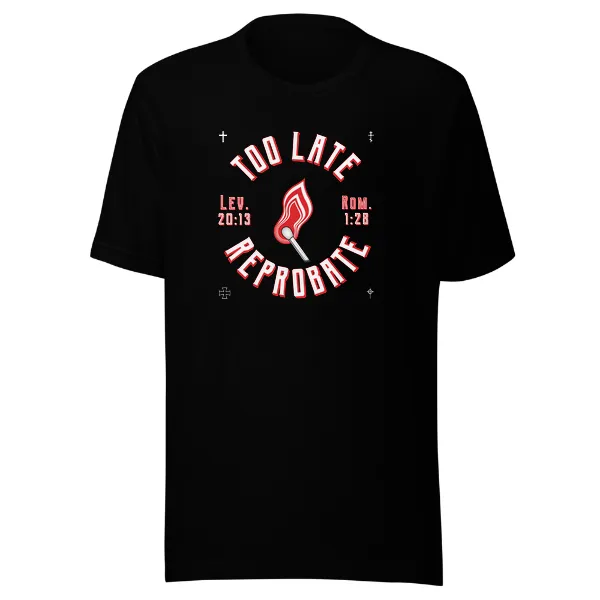 Too Late Reprobate - Mens • T-shirt • Crew • Premium