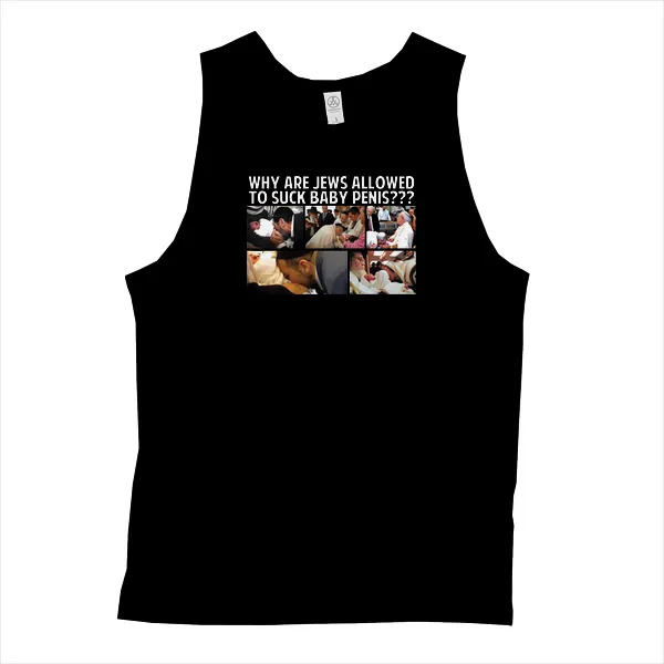 Why Are Jews Allowed to Suck Baby Penis - Mens • Tank Top • Basic