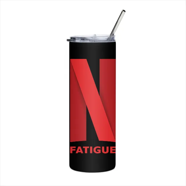 N Fatigue - Tumbler